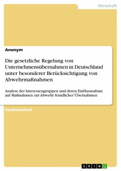 Die gesetzliche Regelung von Unternehmensübernahmen in Deutschland unter besonderer Berücksichtigung von Abwehrmaßnahmen (eBook, PDF)