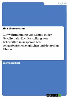 Zur Wahrnehmung von Schule in der Gesellschaft - Die Darstellung von Lehrkräften in ausgewählten zeitgenössischen englischen und deutschen Filmen (eBook, PDF)