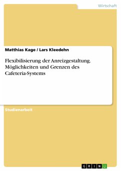 Flexibilisierung der Anreizgestaltung. Möglichkeiten und Grenzen des Cafeteria-Systems (eBook, PDF) - Kage, Matthias; Kleedehn, Lars