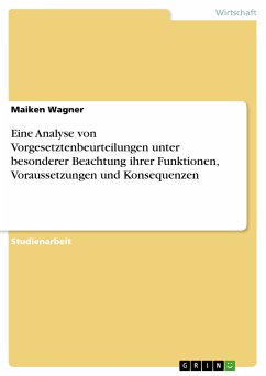 Eine Analyse von Vorgesetztenbeurteilungen unter besonderer Beachtung ihrer Funktionen, Voraussetzungen und Konsequenzen (eBook, PDF) - Wagner, Maiken