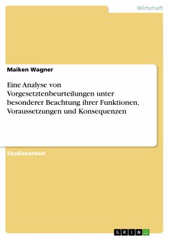 Eine Analyse von Vorgesetztenbeurteilungen unter besonderer Beachtung ihrer Funktionen, Voraussetzungen und Konsequenzen (eBook, PDF)