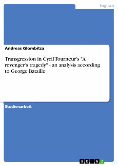 Transgression in Cyril Tourneur's "A revenger's tragedy" - an analysis according to George Bataille (eBook, PDF)