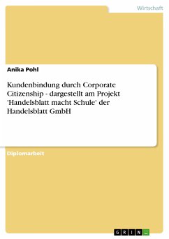 Kundenbindung durch Corporate Citizenship - dargestellt am Projekt 'Handelsblatt macht Schule' der Handelsblatt GmbH (eBook, PDF)