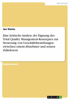 Eine kritische Analyse der Eignung des Total Quality Management-Konzeptes zur Steuerung von Geschäftsbeziehungen zwischen einem Abnehmer und seinen Zulieferern (eBook, PDF) - Steins, Jan