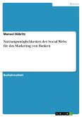 Nutzungsmöglichkeiten des Social Webs für das Marketing von Banken (eBook, PDF)