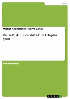 Die Rolle der Leichtahtletik im Lehrplan Sport (eBook, PDF)