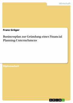 Businessplan zur Gründung eines Financial Planning-Unternehmens (eBook, PDF) - Gröger, Franz