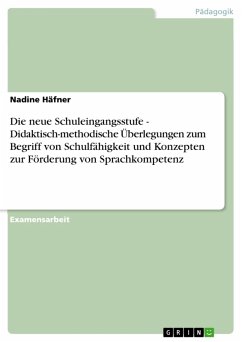 Die neue Schuleingangsstufe - Didaktisch-methodische Überlegungen zum Begriff von Schulfähigkeit und Konzepten zur Förderung von Sprachkompetenz (eBook, PDF) - Häfner, Nadine