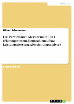 Das Performance Measurement Teil I (Planungssystem, Kennzahlenaufbau, Leistungsmessung, Abweichungsanalyse) (eBook, PDF) - Schaumann, Oliver