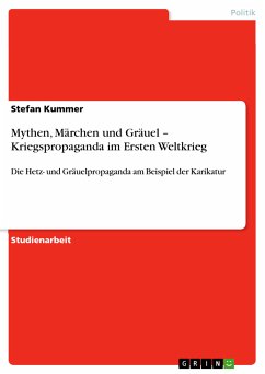 Mythen, Märchen und Gräuel – Kriegspropaganda im Ersten Weltkrieg (eBook, PDF)