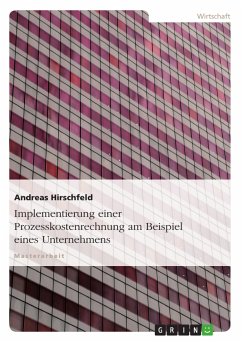 Implementierung einer Prozesskostenrechnung am Beispiel eines Unternehmens (eBook, PDF) - Hirschfeld, Andreas