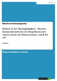 Einheit in der Mannigfaltigkeit - Mozarts Kompositionsweise im Hauptthema des ersten Stücks der Klaviersonate c-moll KV 457 (eBook, PDF) - Schwenkglenks, Manfred