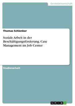 Soziale Arbeit in der Beschäftigungsförderung. Case Management im Job Center (eBook, PDF) - Schlenker, Thomas