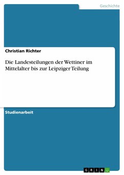 Die Landesteilungen der Wettiner im Mittelalter bis zur Leipziger Teilung (eBook, ePUB)