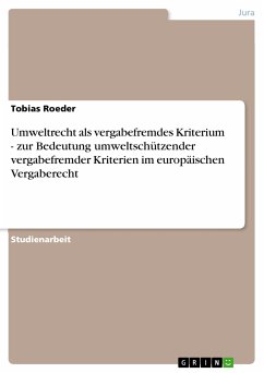 Umweltrecht als vergabefremdes Kriterium - zur Bedeutung umweltschützender vergabefremder Kriterien im europäischen Vergaberecht (eBook, PDF)