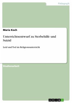 Unterrichtsentwurf zu Sterbehilfe und Suizid (eBook, ePUB) - Koch, Maria