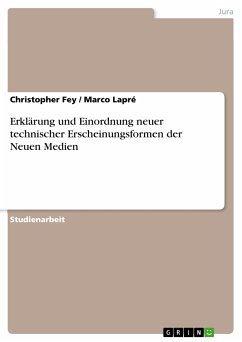 Erklärung und Einordnung neuer technischer Erscheinungsformen der Neuen Medien (eBook, PDF) - Fey, Christopher; Lapré, Marco