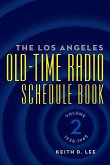 The Los Angeles Old-Time Radio Schedule Book Volume 2, 1938-1945