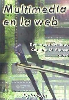 Multimedia en la Web - Alonso García, Catalina M. Gallego Gil, Domingo José . . . [et al. ]