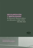Secularización y mentalidades : el sexenio democrático en Alicante (1868-1875)