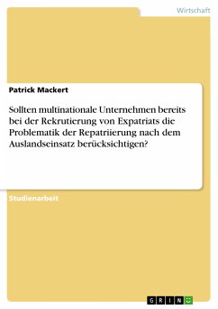 Sollten multinationale Unternehmen bereits bei der Rekrutierung von Expatriats die Problematik der Repatriierung nach dem Auslandseinsatz berücksichtigen? (eBook, PDF) - Mackert, Patrick