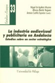 La industria audiovisual y publicitaría en Andalucía : estudios sobre un sector estratégico