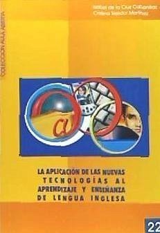 La aplicación de nuevas tecnologías al aprendizaje y enseñanza de la lengua inglesa - Tejedor Martínez, Cristina; Cruz Cabanillas, Isabel de la