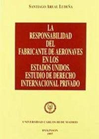 Cover La responsabilidad del fabricante de aeronaves en los Estados Unidos : estudio de derecho internacional privado