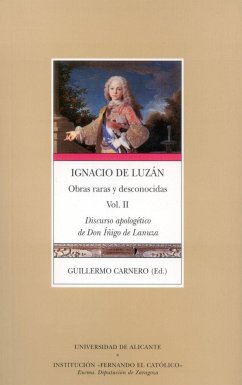 Obras raras y desconocidas : discurso apologético de Don Íñigo de Lanuza - Carnero, Guillermo; Luzán, Ignacio de