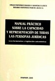 Manual práctico sobre la capacidad y respresentación de todas las personas jurídicas : formularios y legislación autonómica