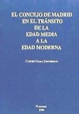 El concejo de Madrid en el transito de la Edad Media a la Edad Moderna