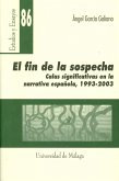 El fin de la sospecha : calas significativas en la narrativa española (1993-2003)