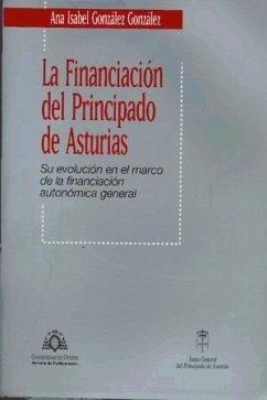 La financiación del Principado de Asturias : su evolución en el marco de la financiación autonómica general - González González, Ana Isabel