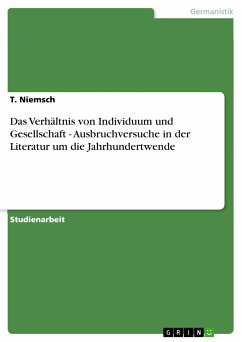 Das Verhältnis von Individuum und Gesellschaft - Ausbruchversuche in der Literatur um die Jahrhundertwende (eBook, PDF)