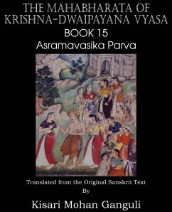 The Mahabharata of Krishna-Dwaipayana Vyasa Book 15 Asramavasika Parva - Vyasa, Krishna-Dwaipayana; Ganguli, Kisari Mohan