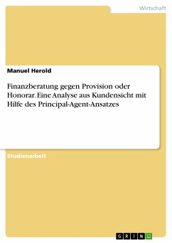 Finanzberatung gegen Provision oder Honorar. Eine Analyse aus Kundensicht mit Hilfe des Principal-Agent-Ansatzes (eBook, PDF) - Herold, Manuel