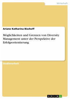 Möglichkeiten und Grenzen von Diversity Management unter der Perspektive der Erfolgsorientierung (eBook, PDF) - Bischoff, Ariane Katharina