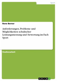 Anforderungen, Probleme und Möglichkeiten schulischer Leistungsmessung und -bewertung im Fach Sport (eBook, ePUB)