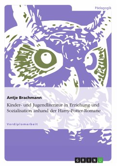 Kinder- und Jugendliteratur in Erziehung und Sozialisation anhand der Harry-Potter-Romane (eBook, PDF) - Brachmann, Antje