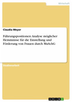 Führungspositionen: Analyse möglicher Hemmnisse für die Einstellung und Förderung von Frauen durch MuSchG (eBook, PDF) - Meyer, Claudia