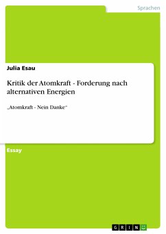 Kritik der Atomkraft - Forderung nach alternativen Energien (eBook, PDF) Kritik der Atomkraft - Forderung nach alternativen Energien (eBook, PDF)