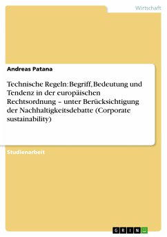 Technische Regeln: Begriff, Bedeutung und Tendenz in der europäischen Rechtsordnung – unter Berücksichtigung der Nachhaltigkeitsdebatte (Corporate sustainability) (eBook, PDF) - Patana, Andreas