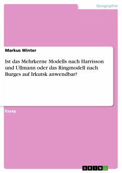 Ist das Mehrkerne Modells nach Harrisson und Ullmann oder das Ringmodell nach Burges auf Irkutsk anwendbar? (eBook, PDF)