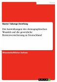 Die Auswirkungen des demographischen Wandels auf die gesetzliche Rentenversicherung in Deutschland (eBook, ePUB)