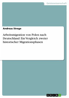 Arbeitsmigration von Polen nach Deutschland: Ein Vergleich zweier historischer Migrationsphasen (eBook, PDF) - Strege, Andreas