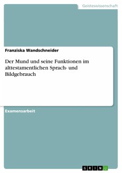 Der Mund und seine Funktionen im alttestamentlichen Sprach- und Bildgebrauch (eBook, PDF) - Wandschneider, Franziska