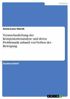 Veranschaulichung der Komponentenanalyse und deren Problematik anhand von Verben der Bewegung (eBook, PDF) - Storch, Anna-Lena