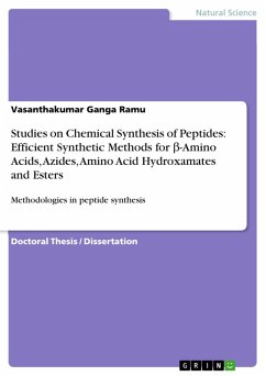Studies on Chemical Synthesis of Peptides: Efficient Synthetic Methods for ß-Amino Acids, Azides, Amino Acid Hydroxamates and Esters (eBook, PDF)