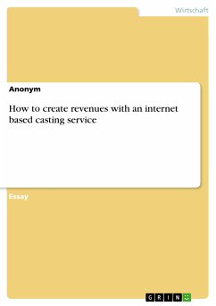 How to create revenues with an internet based casting service (eBook, PDF)