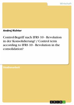 Control-Begriff nach IFRS 10 - Revolution in der Konsolidierung? / Control term according to IFRS 10 - Revolution in the consolidation? (eBook, PDF) - Richter, Andrej